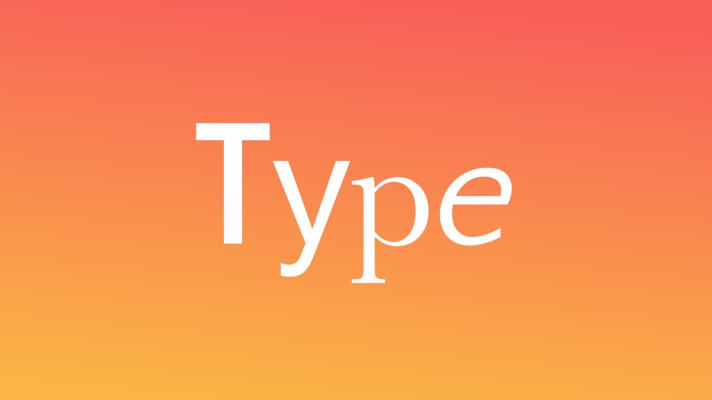 The word ‘type’ presented in different typefaces, including Futura, Helvetica Neue, Baskerville and Quattrocento Sans (italic)